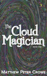 Matthew Peter Crowe — The Cloud Magician