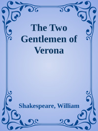 Shakespeare, William — The Two Gentlemen of Verona