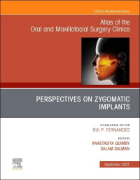 Anastasiya Quimby, Anastasiya Quimby, MD, DDS, Salam Salman, Salam Salman, MD, DDS — Perspectives on Zygomatic Implants, An Issue of Atlas of the Oral & Maxillofacial Surgery Clinics (Volume 29-2)