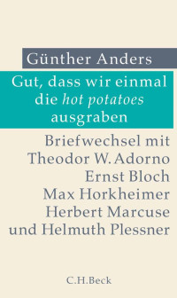 Günther Anders — Gut, dass wir einmal die hot potatoes ausgraben