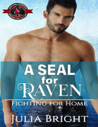 Julia Bright [Bright, Julia] — A SEAL for Raven (Special Forces: Operation Alpha) (Fighting for Home Book 5)