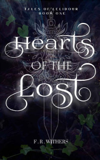 F Withers & F R Withers — Tales of Lelidour Book One: Hearts of The Lost