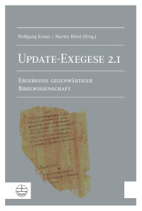 Wolfgang Kraus (Hrsg.), Martin Rösel (Hrsg.) — Update-Exegese 2.1. Ergebnisse gegenwärtiger Bibelwissenschaft. Mit einem Geleitwort von Heinrich Bedford-Strohm