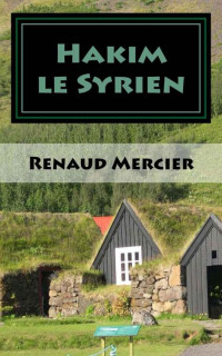 Renaud Mercier [Mercier, Renaud] — Hakim le syrien