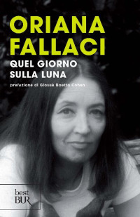 Oriana Fallaci [Fallaci, Oriana] — Quel giorno sulla luna