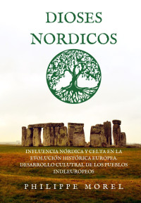 Morel, Philippe — Dioses Nórdicos: Influencia Nórdica y Celta en la evolución histórica Europea. Desarrollo cultural de los pueblos indoeuropeos (Spanish Edition)