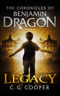 C. G. Cooper — Benjamin Dragon - Legacy (The Chronicles of Benjamin Dragon Book 2)