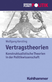 Wolfgang Kersting — Vertragstheorien: Kontraktualistische Theorien in der Politikwissenschaft