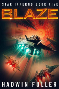 Hadwin Fuller — Blaze (Star Inferno Book 5)