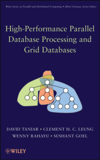 David Taniar & Clement H. C. Leung & Wenny Rahayu & Sushant Goel — High Performance Parallel Database Processing and Grid Databases (Wiley Series on Parallel and Distributed Computing)