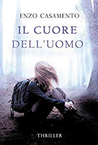 Enzo Casamento — Il cuore dell'uomo: Thriller (Italian Edition)