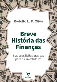 Rodolfo L. F. Olivo — Breve história das finanças: E as suas lições práticas para os investidores