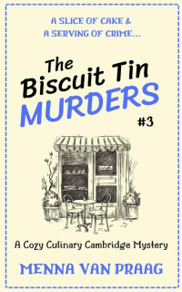 Menna van Praag — The Biscuit Tin Murders #3 (Cozy Culinary Cambridge Mystery)