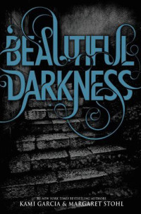 Kami Garcia & Margaret Stohl — Beautiful Darkness