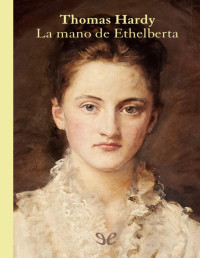 Thomas Hardy — La Mano De Ethelberta