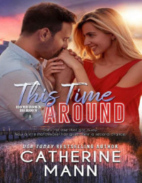 Catherine Mann — This Time Around (Hometown Heroes Book 1)