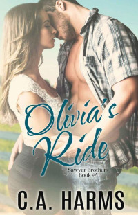 C.A. Harms — Olivia's Ride (Sawyer Brothers Book 4)