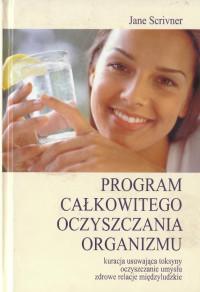 Jane Scrivner — Scrivner - Program całkowitego oczyszczania organizmu (2004)