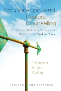 Charles Allen Kollar; — Solution-Focused Pastoral Counseling