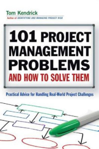 Tom Kendrick — 101 project management problems and how to solve them