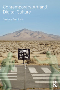 Gronlund, Melissa; — Contemporary Art and Digital Culture