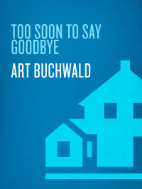 Art Buchwald — Too Soon to Say Goodbye