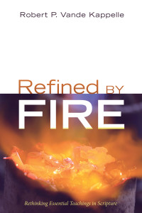 Robert P. Vande Kappelle; — Refined by Fire