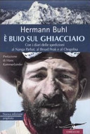 Hermann Buhl — È buio sul ghiacciaio: con i diari delle spedizioni al Nanga Parbat, al Broad Peak e al Chogolisa