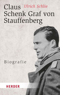 Ulrich Schlie — Claus Schenk Graf von Stauffenberg