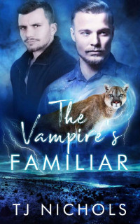 TJ Nichols — The Vampire's Familiar: mm paranormal romance (Familiar Mates)