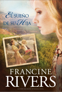 Francine Rivers; — El sueo de su hija