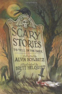 Alvin Schwartz & Brett Helquist — Scary Stories to Tell in the Dark