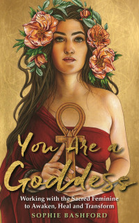 Sophie Bashford — You Are a Goddess