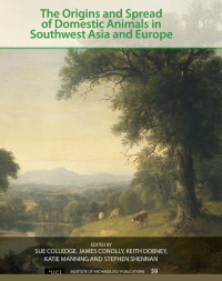Colledge, Sue; Conolly, James; Dobney, Keith & James Conolly & Keith Dobney & Katie Manning & Stephen Shennan — The Origins and Spread of Domestic Animals in Southwest Asia and Europe