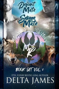 Delta James — 1-2 Mystic River Shifters Book Set Vol. 1 (Defiant & Savage): Small Town Shifter Romances