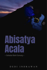 Dedi Indrawan — Abisatya Acala (Sahabat Bukit Gunung)