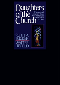 Ruth A. Tucker;Walter L. Liefeld; — Daughters of the Church