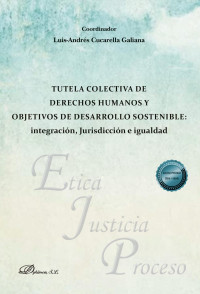 Cucarella Galiana, Luis-Andrs (Coordinador); — Tutela colectiva de derechos humanos y objetivos de desarrollo sostenible: integracin, Jurisdiccin e igualdad.