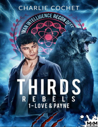 Charlie Cochet — Thirds Rebels Tome 1 Love and Payne