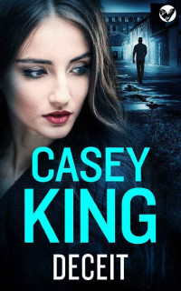 Casey King — Deceit [The Dublin Thrillers 01]