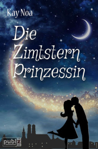 Noa, Kay — Die Zimtsternprinzessin (German Edition)