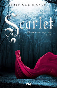 Marissa Meyer — Chroniques lunaires, tome 2 : Scarlet