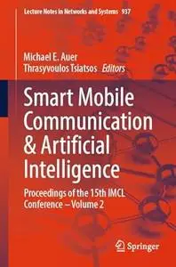 Michael E. Auer , Thrasyvoulos Tsiatsos — Smart Mobile Communication & Artificial Intelligence: Proceedings of the 15th IMCL Conference, Volume 2
