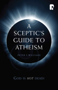 Peter Williams — A Sceptic's Guide to Atheism