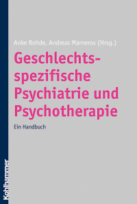 Anke Rohde, Andreas Marneros & Andreas Marneros — Geschlechtsspezifische Psychiatrie und Psychotherapie