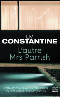 Liv Constantine — L’autre Mrs Parrish