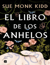 Sue Monk Kidd — EL LIBRO DE LOS ANHELOS