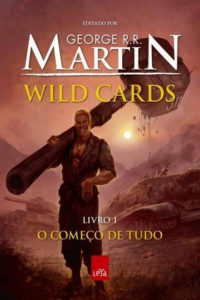 George R.R. Martin [Martin, George R.R.] — Wild Cards - O Começo de Tudo - Vol.1