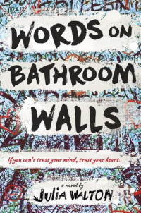 Julia Walton  — Words on Bathroom Walls