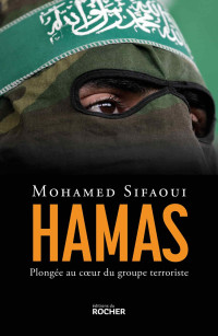 Sifaoui, Mohamed — Hamas : plongée au coeur du groupe terroriste